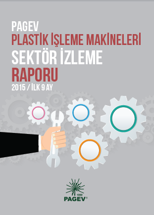 Türkiye Plastik İşleme Makinaları Sektör İzleme Raporu 2015 / İlk 9 Ay