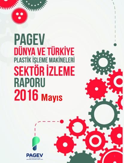 Dünya ve Türkiye Plastik İşleme Makineleri Sektör İzleme Raporu 2016 / İlk 5 Ay