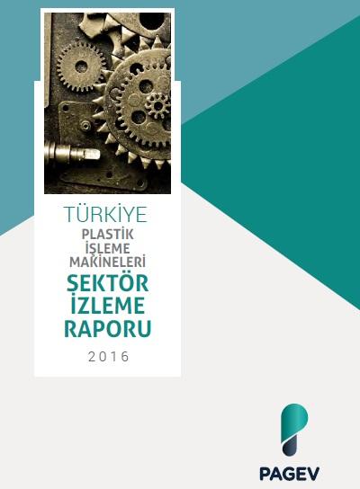 Türkiye Plastik İşleme Makineleri Sektör İzleme Raporu 2016