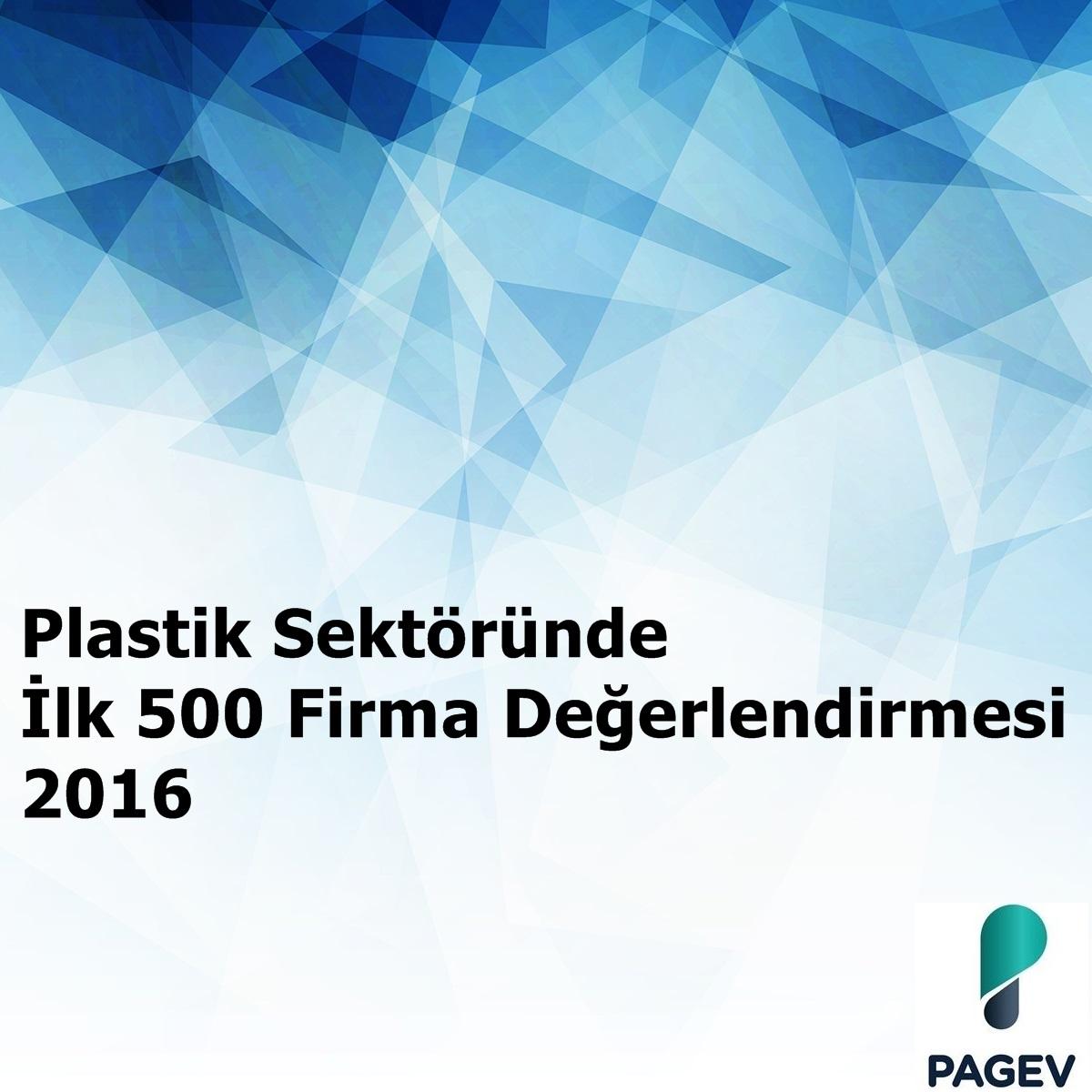 Plastik Sektöründe İlk 500 Firma Değerlendirmesi - 2016