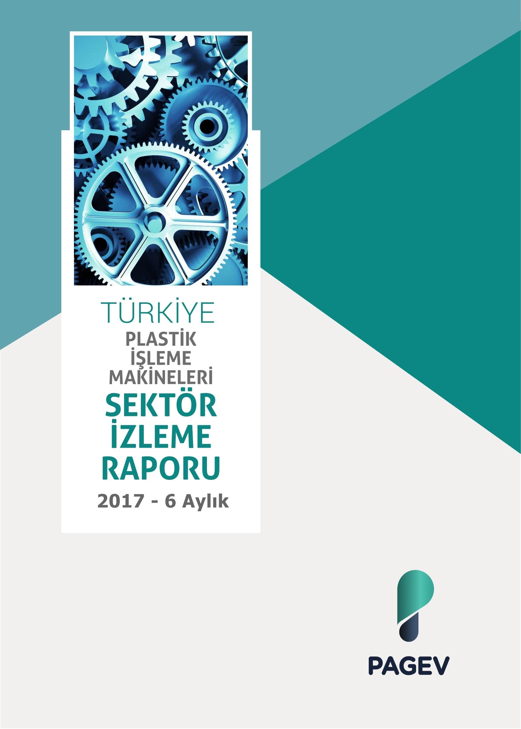 Türkiye Plastik İşleme Makinaları Sektör İzleme Raporu 2017/6 Aylık